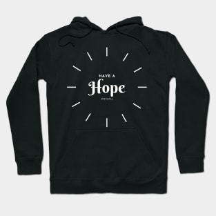 Have a Hope and smill Hoodie